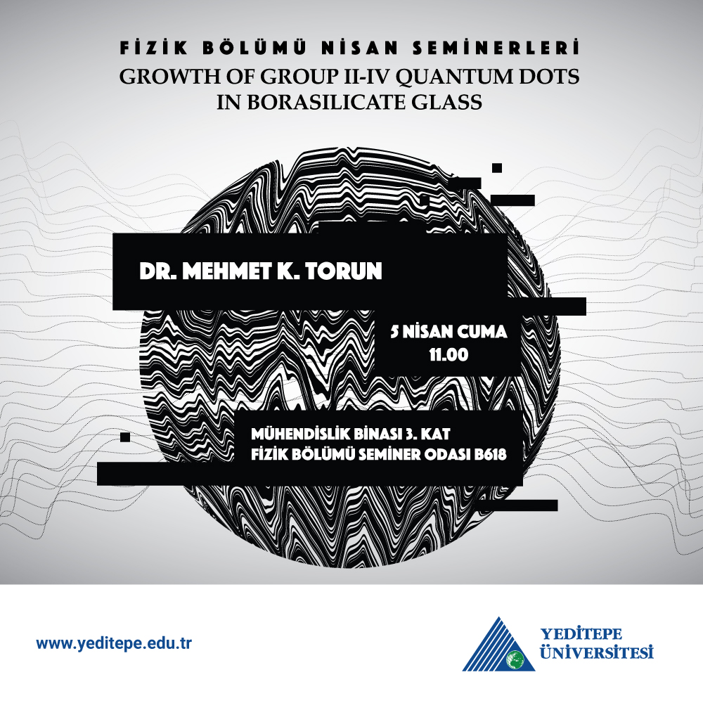 Fizik Bölümü - Nisan Seminerleri | Growth of Group II-IV Quantum Dots in Borasilicate Glass
