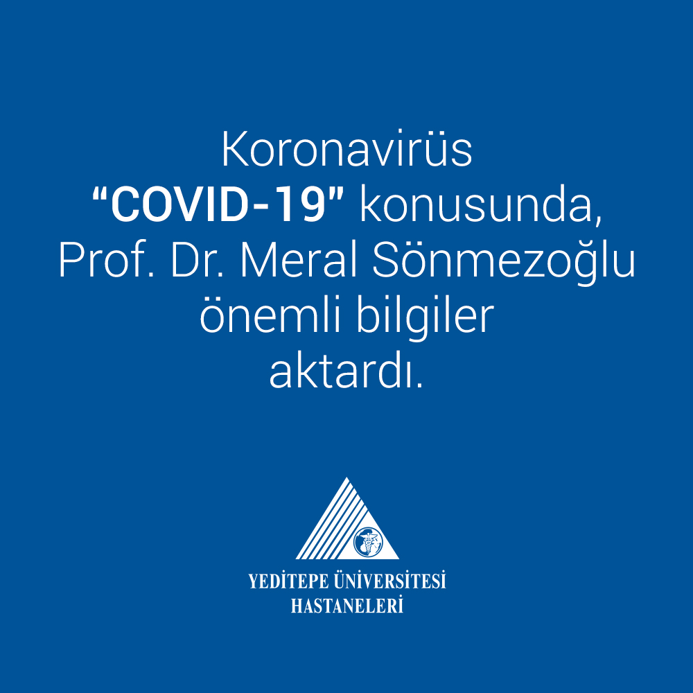 Koronavirüs "COVID-19" konusunda, Prof. Dr. Meral Sönmezoğlu önemli bilgiler aktardı.