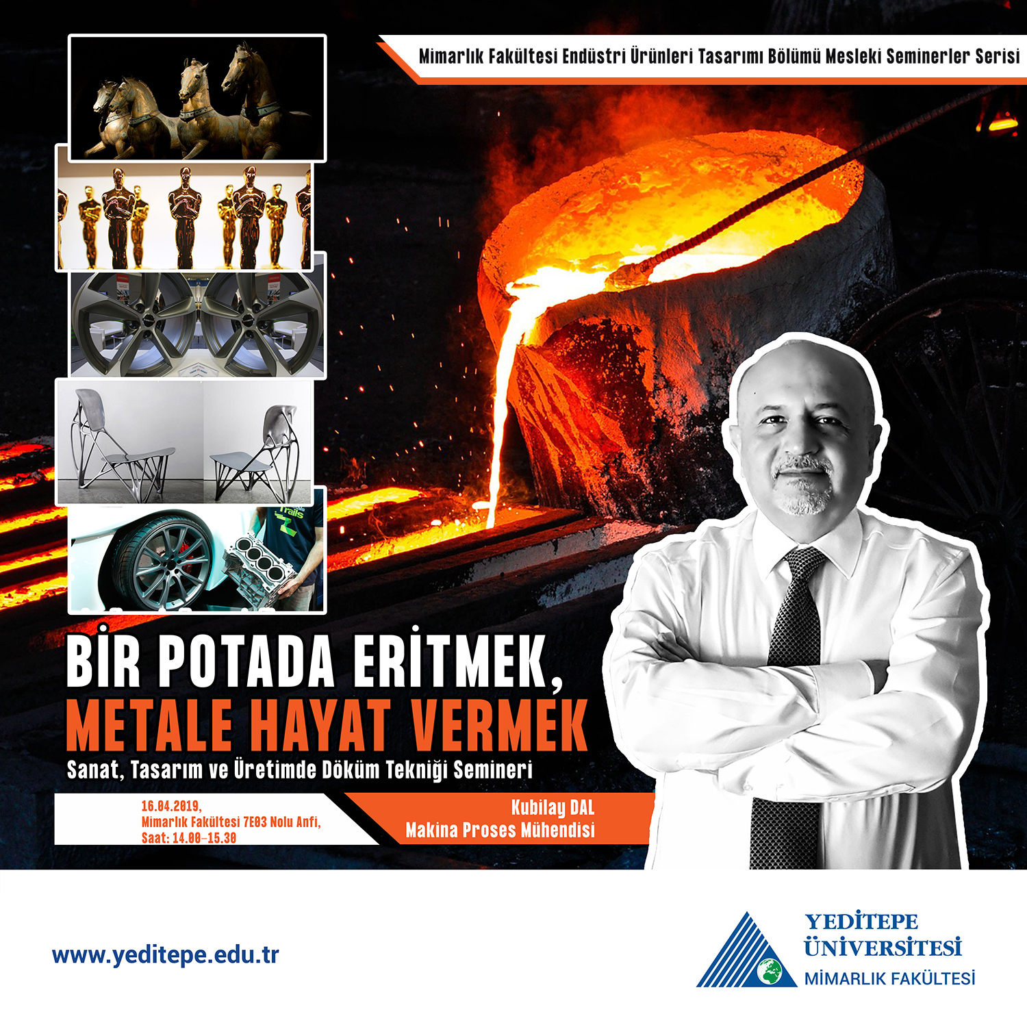 Mimarlık Fakültesi Endüstri Ürünleri Tasarımı Bölümü - Mesleki Seminerler Serisi | Bir Potada Eritmek, Metale Hayat Vermek | Kubilay Dal - Makina Proses Mühendisi