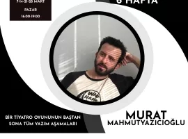 Murat Mahmutyazıcıoğlu ile Yazı Masasında 6 Hafta